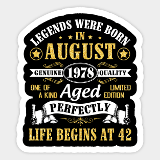 Legends Were Born In August 1978 Genuine Quality Aged Perfectly Life Begins At 42 Years Old Birthday Sticker